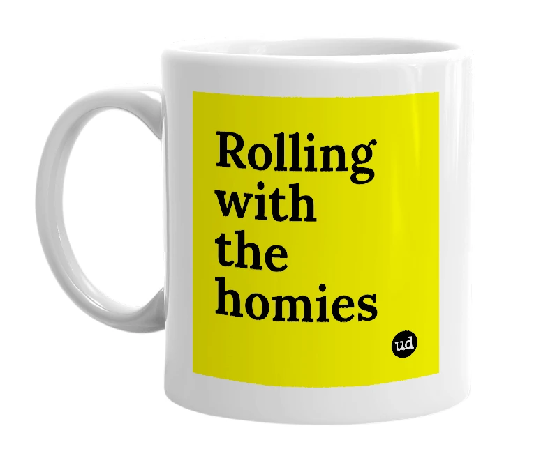 White mug with 'Rolling with the homies' in bold black letters