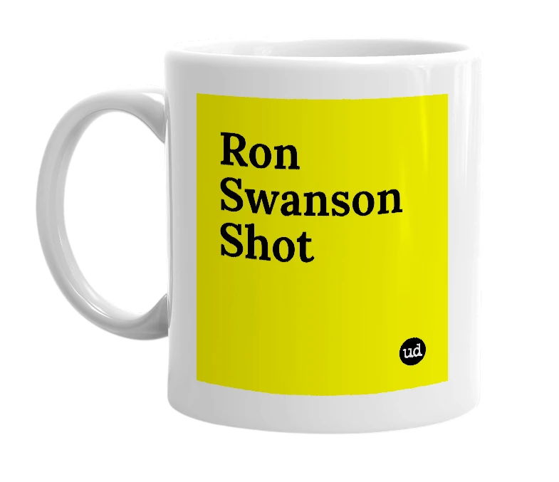 White mug with 'Ron Swanson Shot' in bold black letters