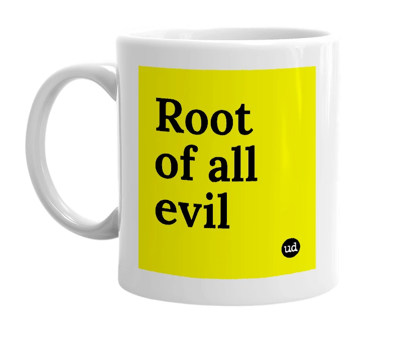 White mug with 'Root of all evil' in bold black letters