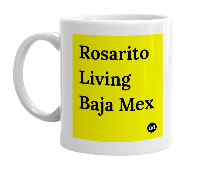 White mug with 'Rosarito Living Baja Mex' in bold black letters