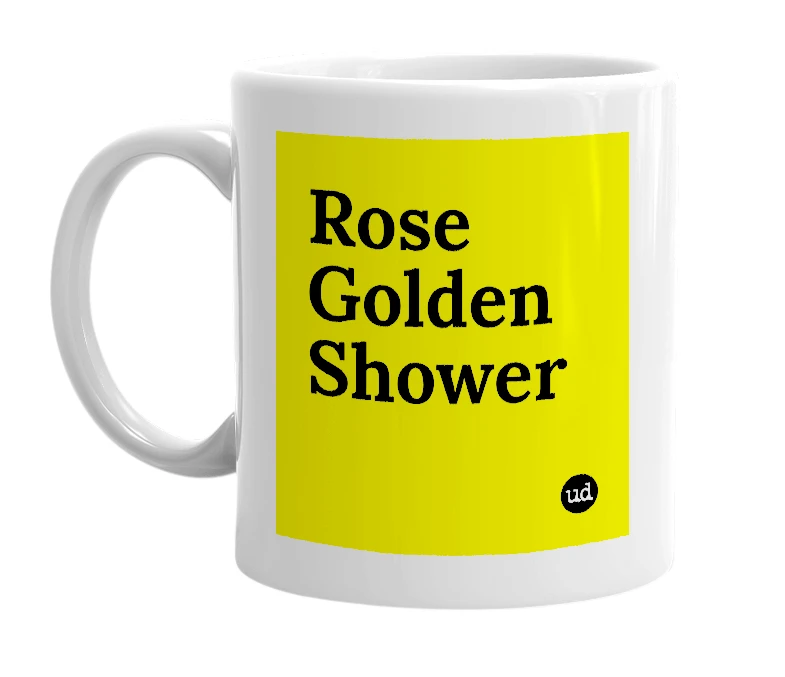 White mug with 'Rose Golden Shower' in bold black letters