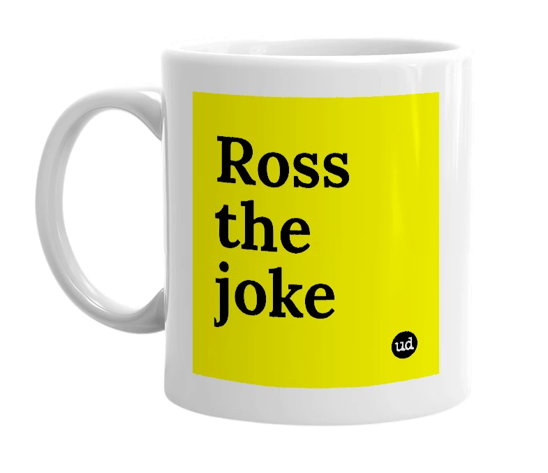 White mug with 'Ross the joke' in bold black letters