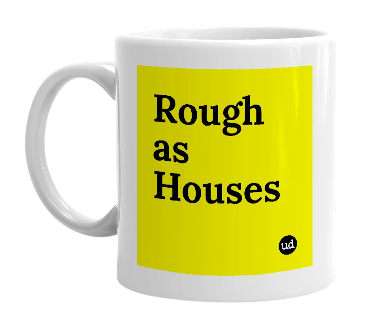 White mug with 'Rough as Houses' in bold black letters