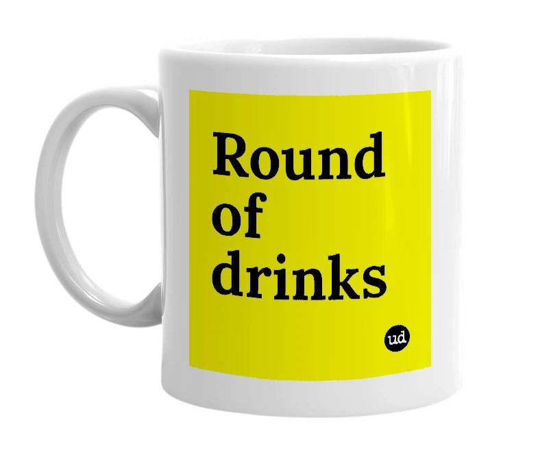 White mug with 'Round of drinks' in bold black letters