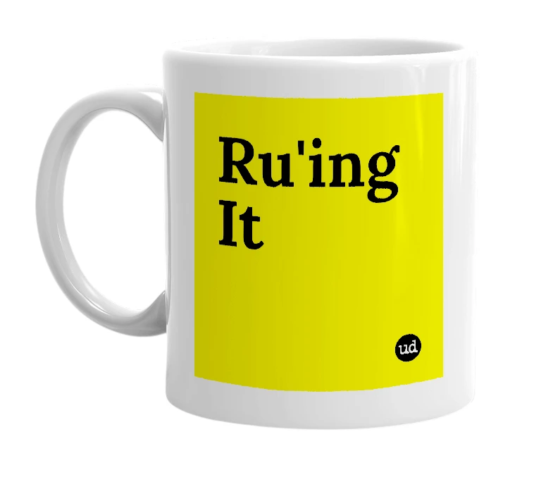 White mug with 'Ru'ing It' in bold black letters