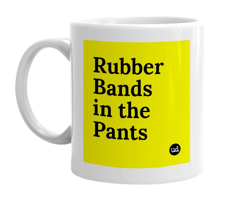 White mug with 'Rubber Bands in the Pants' in bold black letters