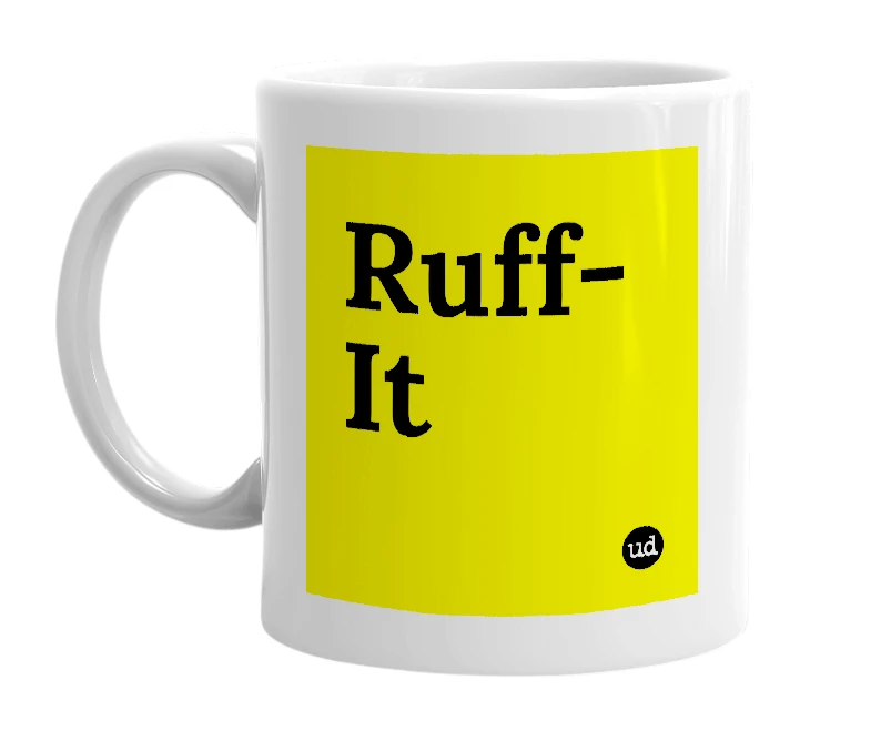 White mug with 'Ruff-It' in bold black letters