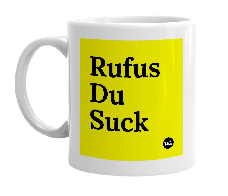 White mug with 'Rufus Du Suck' in bold black letters
