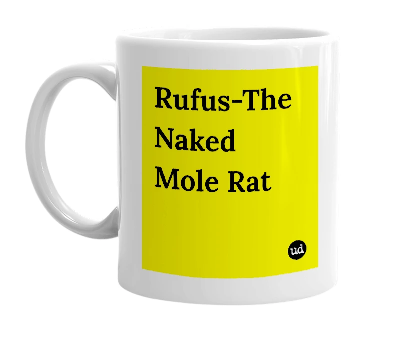 White mug with 'Rufus-The Naked Mole Rat' in bold black letters