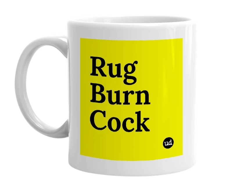 White mug with 'Rug Burn Cock' in bold black letters