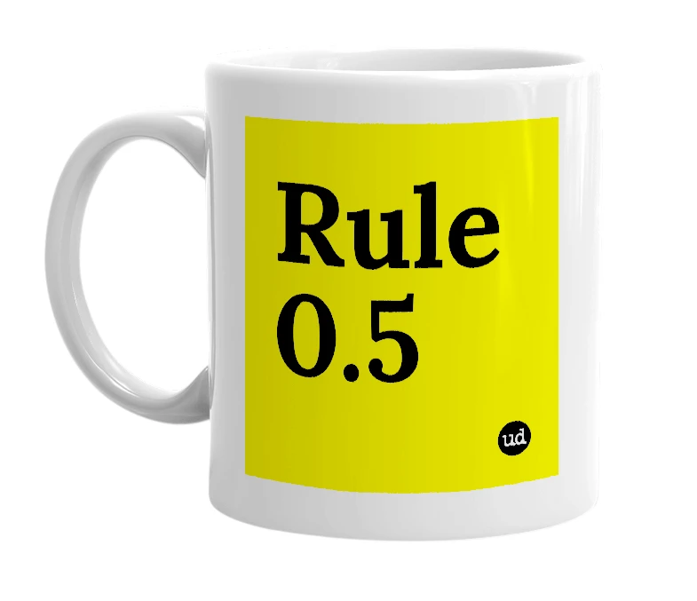 White mug with 'Rule 0.5' in bold black letters