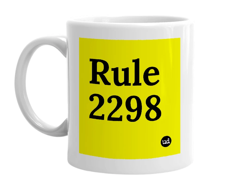 White mug with 'Rule 2298' in bold black letters