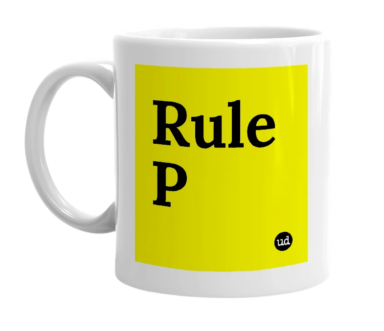 White mug with 'Rule P' in bold black letters