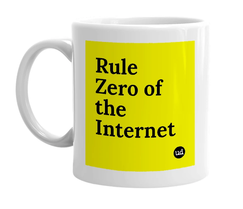 White mug with 'Rule Zero of the Internet' in bold black letters