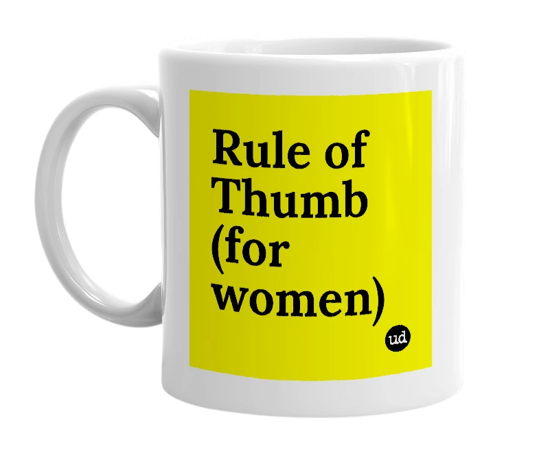 White mug with 'Rule of Thumb (for women)' in bold black letters