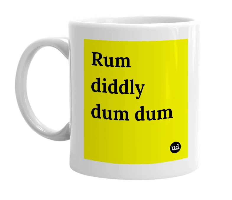 White mug with 'Rum diddly dum dum' in bold black letters