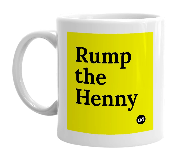 White mug with 'Rump the Henny' in bold black letters