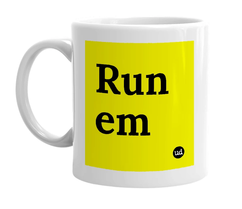 White mug with 'Run em' in bold black letters