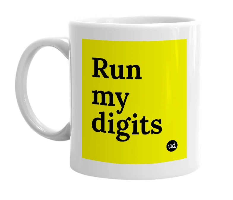 White mug with 'Run my digits' in bold black letters