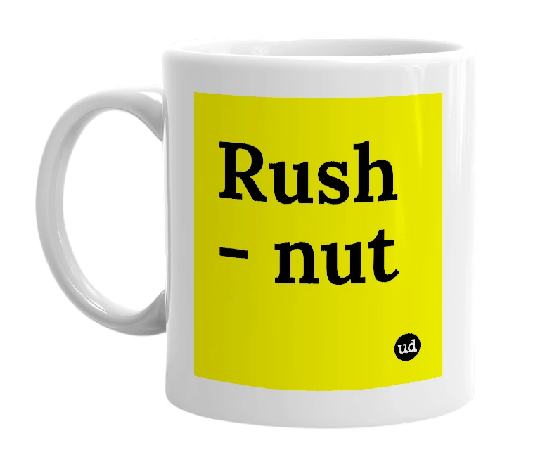 White mug with 'Rush - nut' in bold black letters