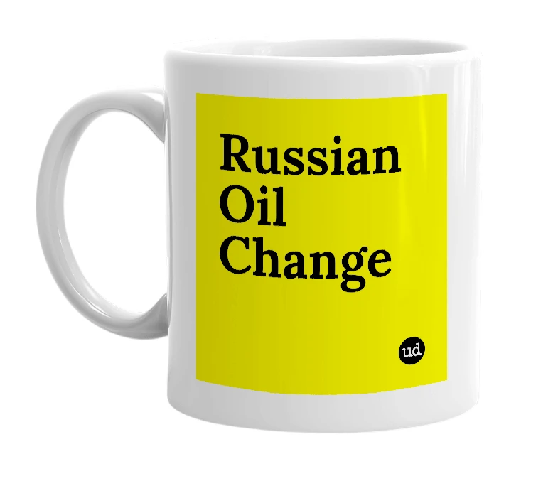 White mug with 'Russian Oil Change' in bold black letters