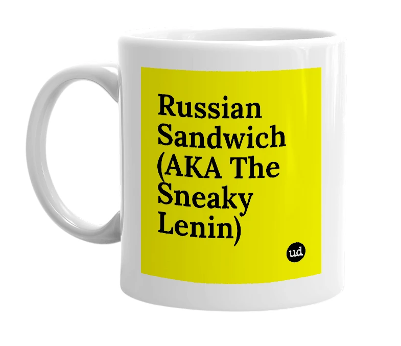 White mug with 'Russian Sandwich (AKA The Sneaky Lenin)' in bold black letters