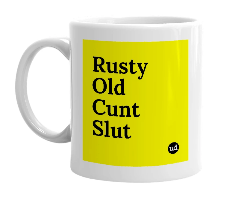 White mug with 'Rusty Old Cunt Slut' in bold black letters