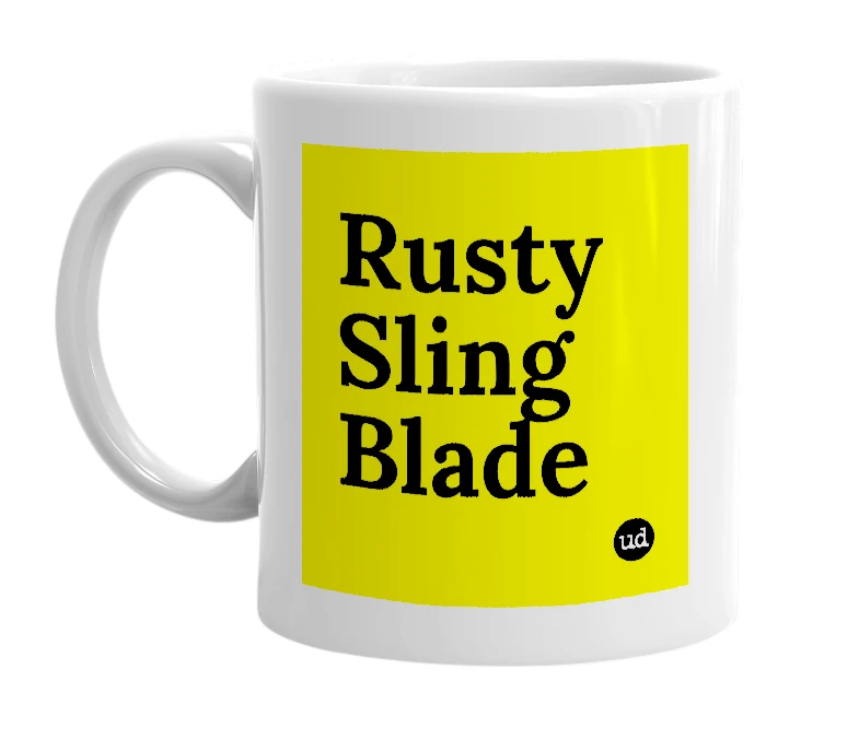 White mug with 'Rusty Sling Blade' in bold black letters