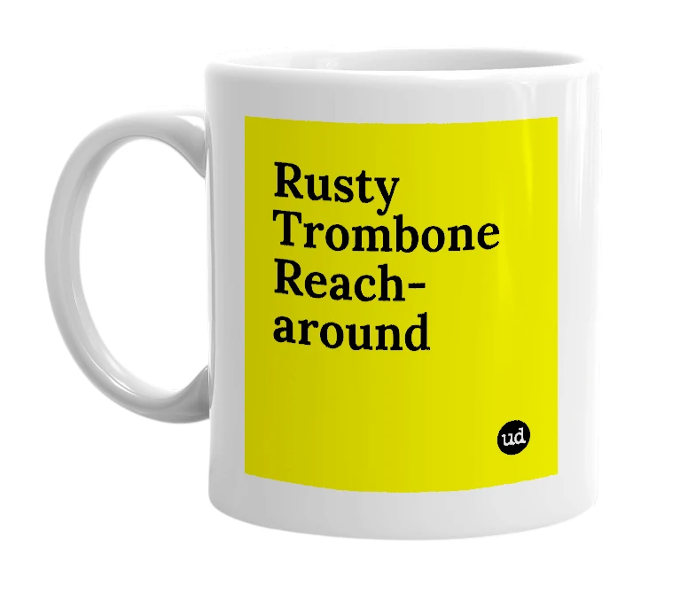 White mug with 'Rusty Trombone Reach-around' in bold black letters