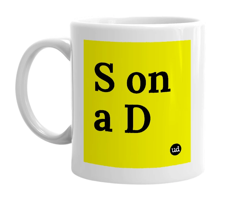 White mug with 'S on a D' in bold black letters