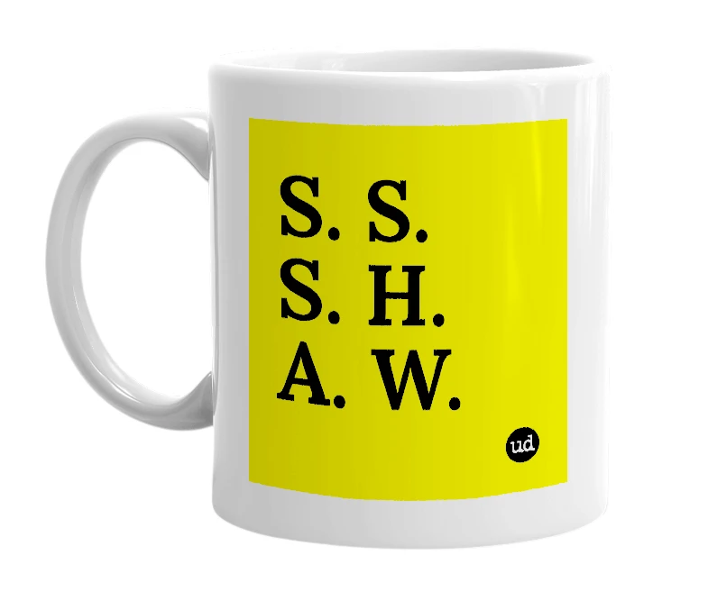 White mug with 'S. S. S. H. A. W.' in bold black letters