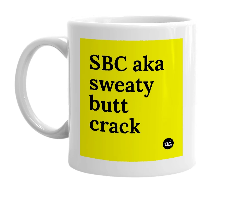 White mug with 'SBC aka sweaty butt crack' in bold black letters