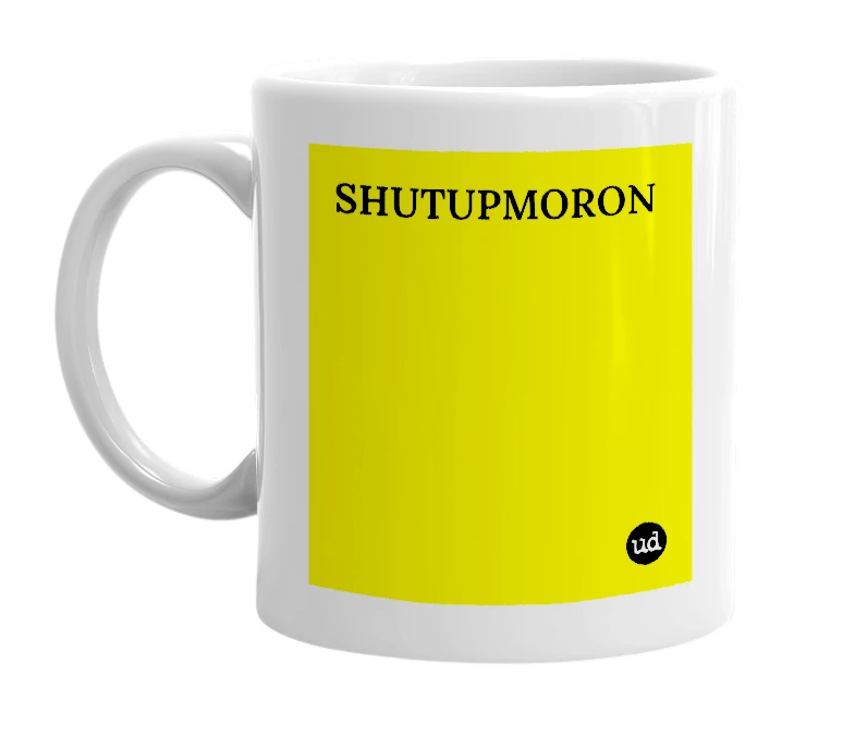 White mug with 'SHUTUPMORON' in bold black letters