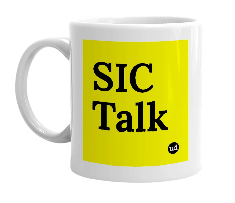 White mug with 'SIC Talk' in bold black letters