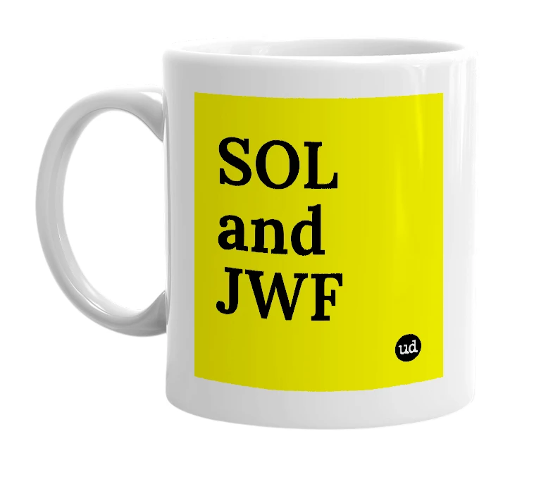White mug with 'SOL and JWF' in bold black letters