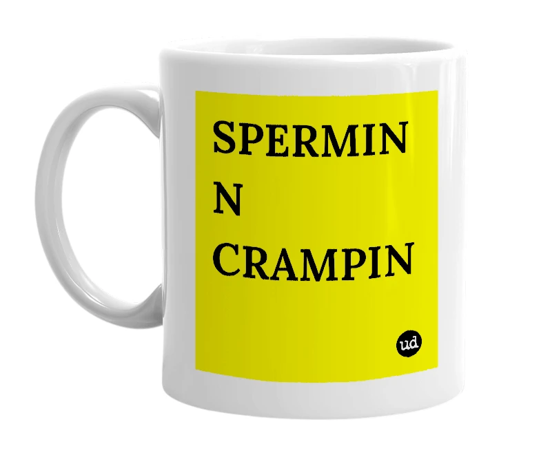 White mug with 'SPERMIN N CRAMPIN' in bold black letters