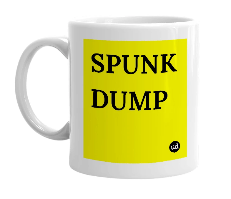 White mug with 'SPUNK DUMP' in bold black letters