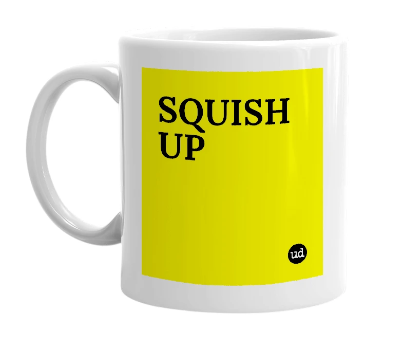 White mug with 'SQUISH UP' in bold black letters