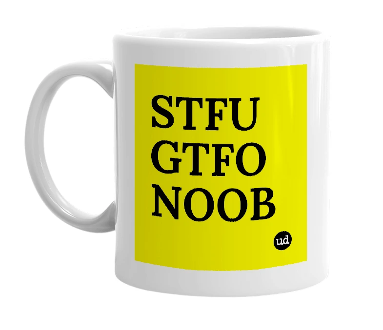 White mug with 'STFU GTFO NOOB' in bold black letters