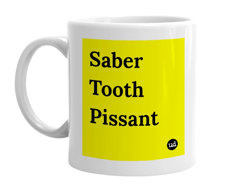 White mug with 'Saber Tooth Pissant' in bold black letters
