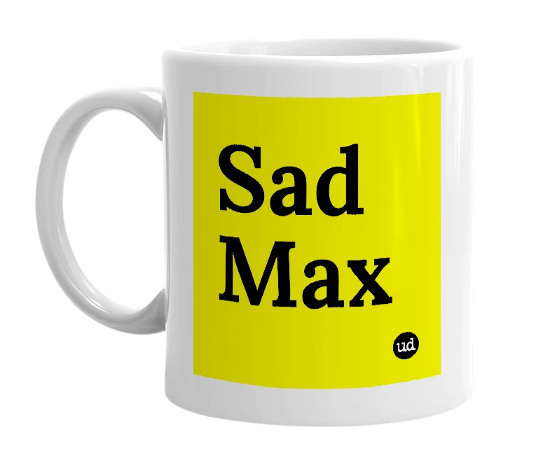 White mug with 'Sad Max' in bold black letters
