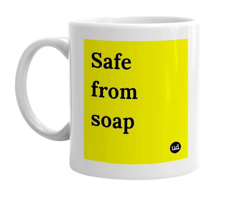 White mug with 'Safe from soap' in bold black letters