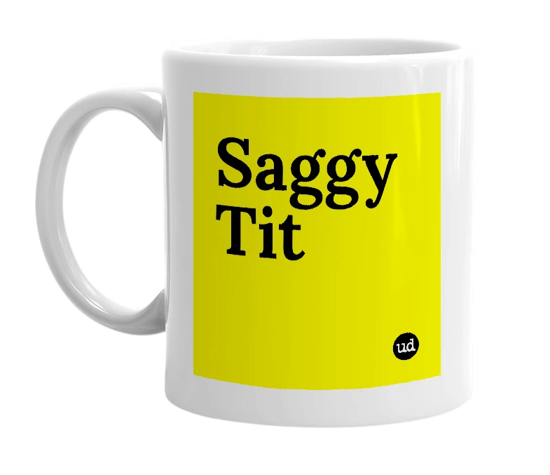 White mug with 'Saggy Tit' in bold black letters