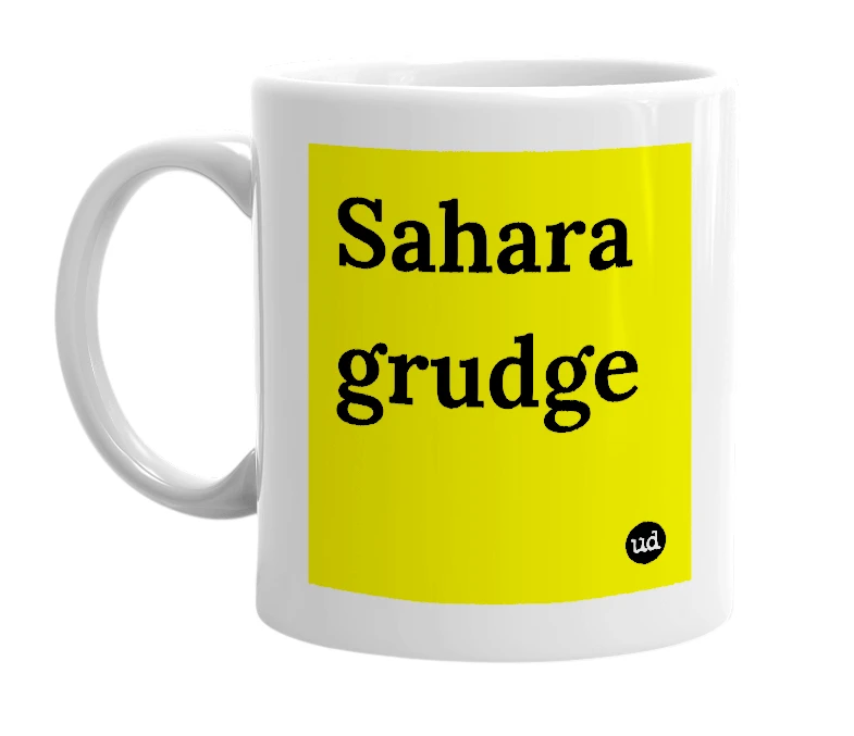 White mug with 'Sahara grudge' in bold black letters