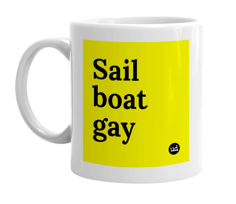 White mug with 'Sail boat gay' in bold black letters