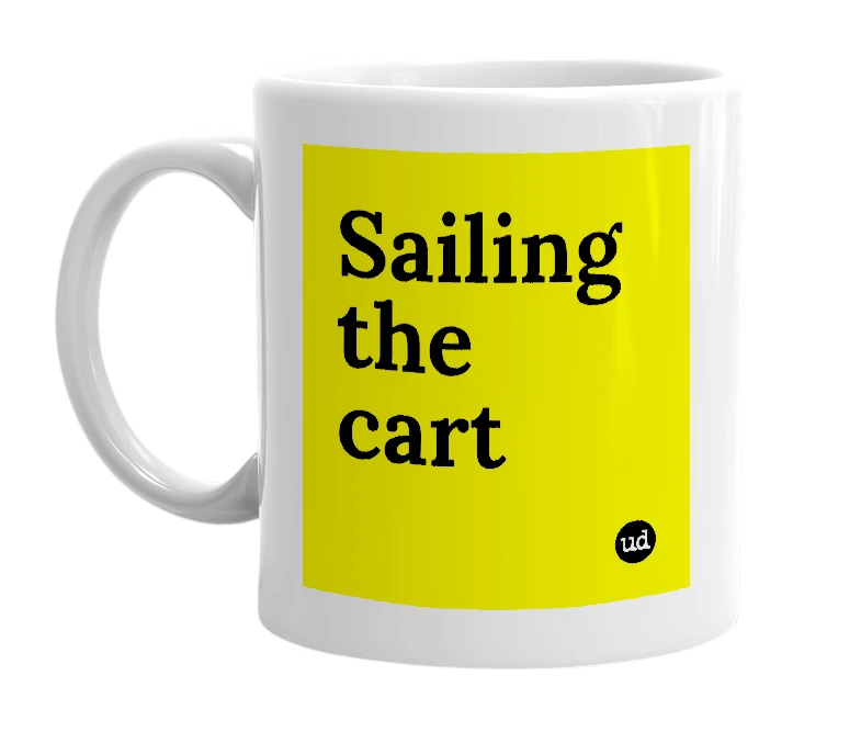 White mug with 'Sailing the cart' in bold black letters