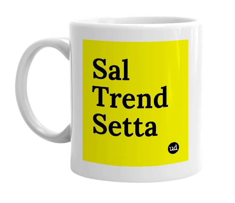 White mug with 'Sal Trend Setta' in bold black letters