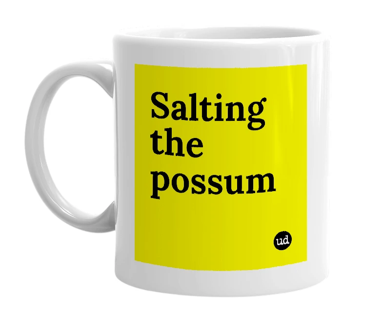 White mug with 'Salting the possum' in bold black letters