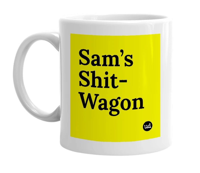 White mug with 'Sam’s Shit-Wagon' in bold black letters