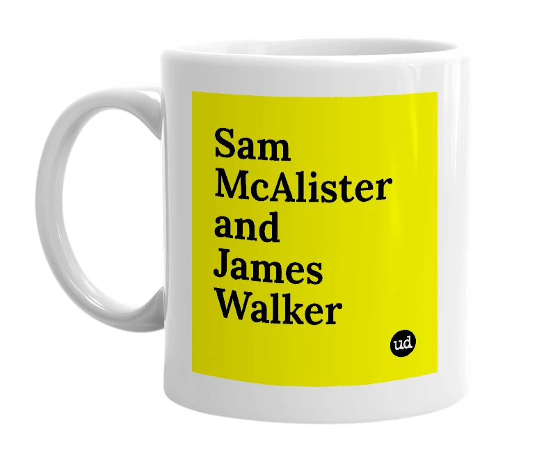 White mug with 'Sam McAlister and James Walker' in bold black letters